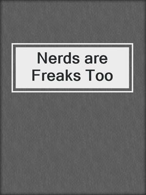 cover image of Nerds are Freaks Too