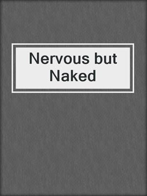 cover image of Nervous but Naked