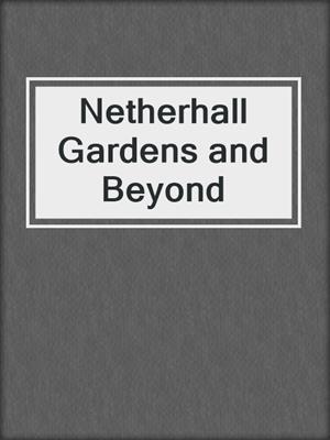cover image of Netherhall Gardens and Beyond