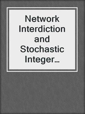 Network Interdiction and Stochastic Integer Programming