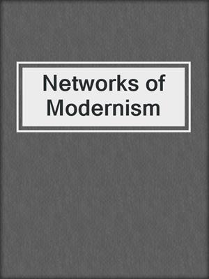 Networks of Modernism