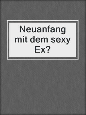 cover image of Neuanfang mit dem sexy Ex?