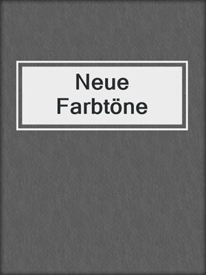 cover image of Neue Farbtöne