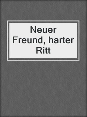 cover image of Neuer Freund, harter Ritt