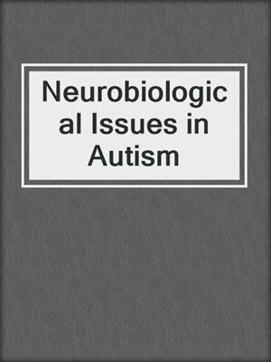 Neurobiological Issues in Autism