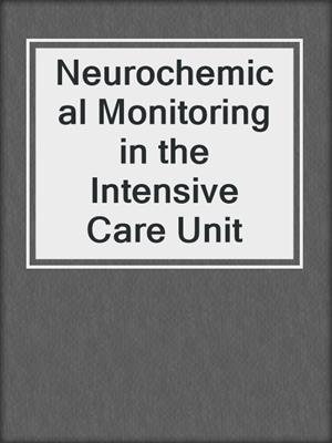 Neurochemical Monitoring in the Intensive Care Unit