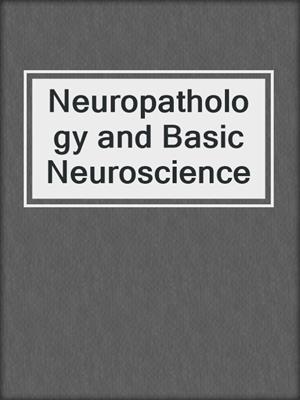 Neuropathology and Basic Neuroscience