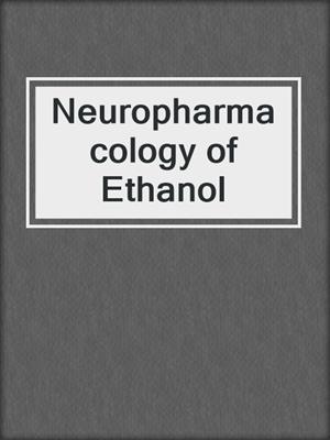 Neuropharmacology of Ethanol