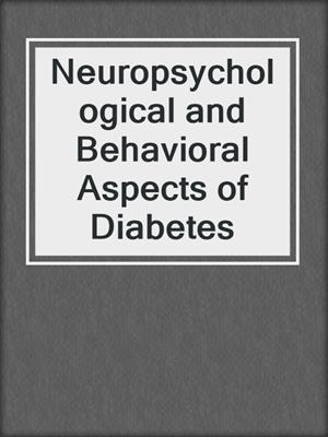 Neuropsychological and Behavioral Aspects of Diabetes