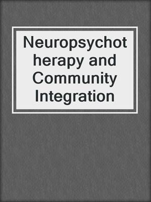 Neuropsychotherapy and Community Integration