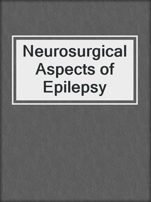 Neurosurgical Aspects of Epilepsy
