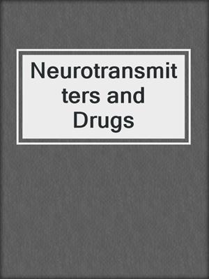 Neurotransmitters and Drugs
