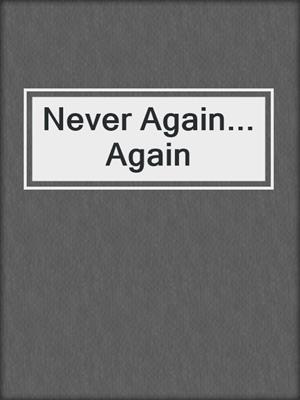 cover image of Never Again... Again