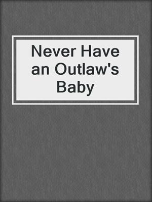 Never Have an Outlaw's Baby