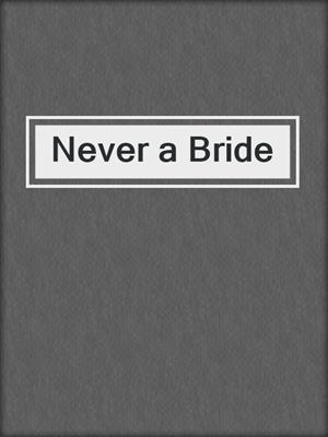 cover image of Never a Bride