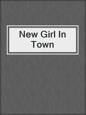 cover image of New Girl In Town
