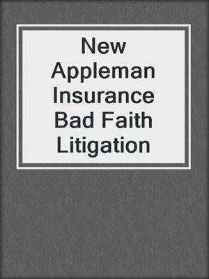 cover image of New Appleman Insurance Bad Faith Litigation