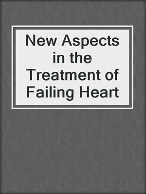 New Aspects in the Treatment of Failing Heart
