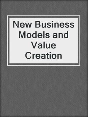 New Business Models and Value Creation