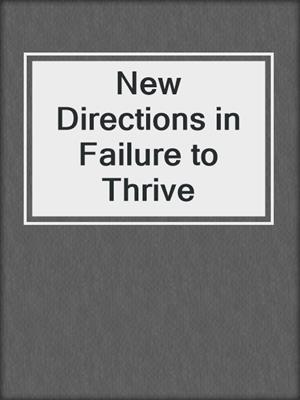 New Directions in Failure to Thrive