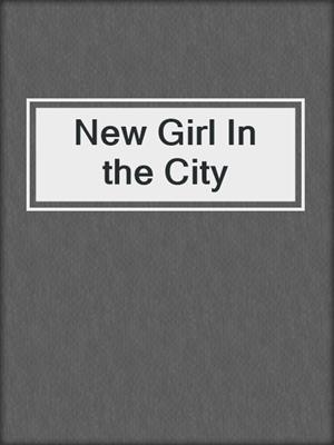 cover image of New Girl In the City