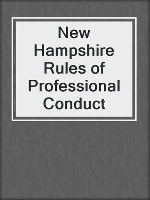 New Hampshire Rules of Professional Conduct