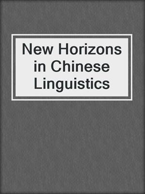 New Horizons in Chinese Linguistics
