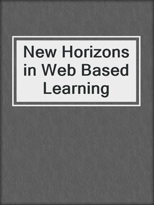 New Horizons in Web Based Learning