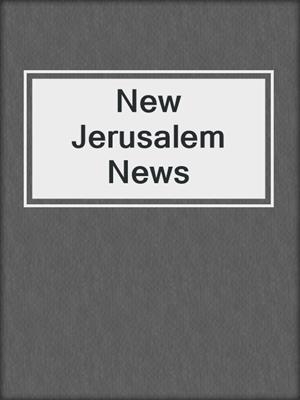 cover image of New Jerusalem News