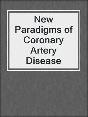 New Paradigms of Coronary Artery Disease