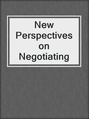 New Perspectives on Negotiating