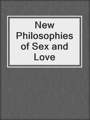 cover image of New Philosophies of Sex and Love