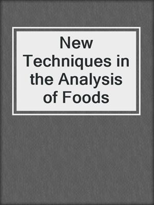 New Techniques in the Analysis of Foods