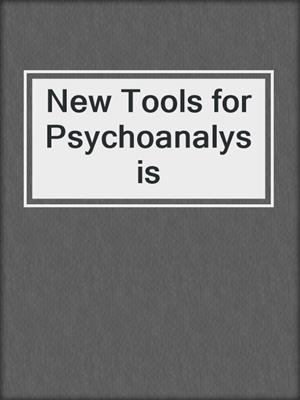 cover image of New Tools for Psychoanalysis
