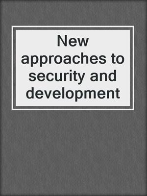 New approaches to security and development