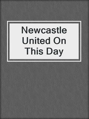 Newcastle United On This Day