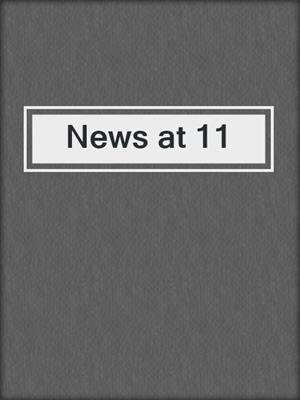 cover image of News at 11