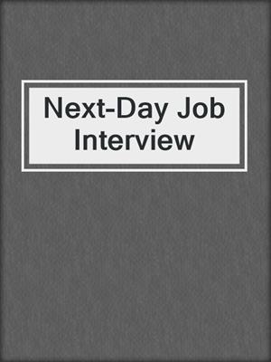 Next-Day Job Interview