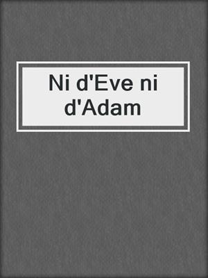 Ni d'Eve ni d'Adam