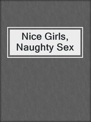cover image of Nice Girls, Naughty Sex