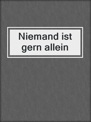 cover image of Niemand ist gern allein