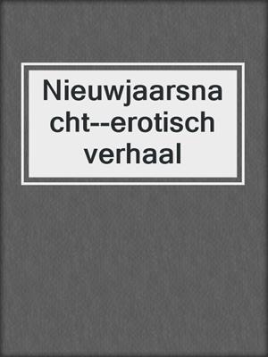 cover image of Nieuwjaarsnacht--erotisch verhaal