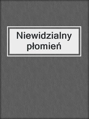 Niewidzialny płomień