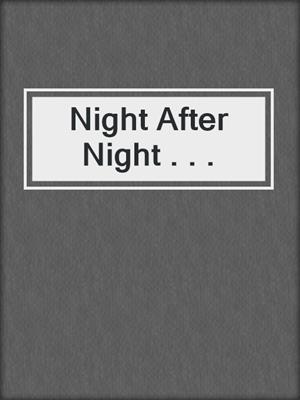 cover image of Night After Night . . .