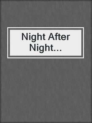 cover image of Night After Night...