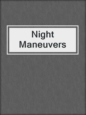 cover image of Night Maneuvers