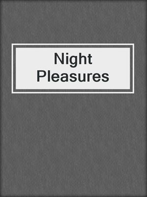 cover image of Night Pleasures