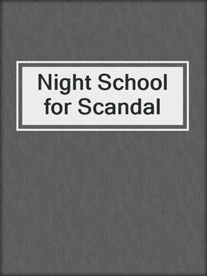 cover image of Night School for Scandal