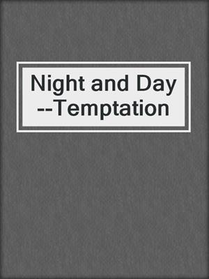 cover image of Night and Day--Temptation