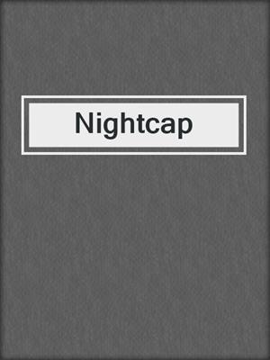 cover image of Nightcap